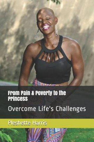 Könyv From Pain & Poverty to the Princess: Overcome Life's Challenges Pleshette Harris