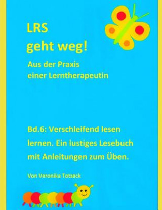 Kniha Verschleifend Lesen Lernen. Ein Lustiges Lesebuch Mit Anleitungen Zum Üben.: Aus Der Praxis Einer Lerntherapeutin Veronika Totzeck