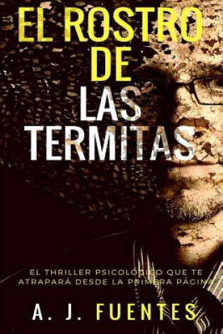 Knjiga El Rostro de Las Termitas Antonio Jesus Fuentes Garcia