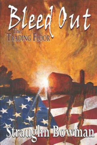 Kniha Bleed Out: The Trading Floor, Book 2 Straughn Bowman