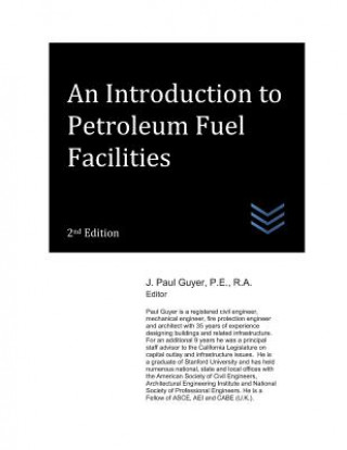 Kniha An Introduction to Petroleum Fuel Facilities J. Paul Guyer