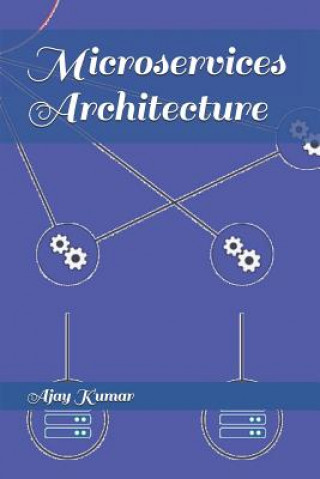 Knjiga Microservices Architecture Ajay Kumar
