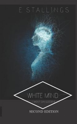 Carte White Mind: I Won't Say Goodbye Emma Stallings