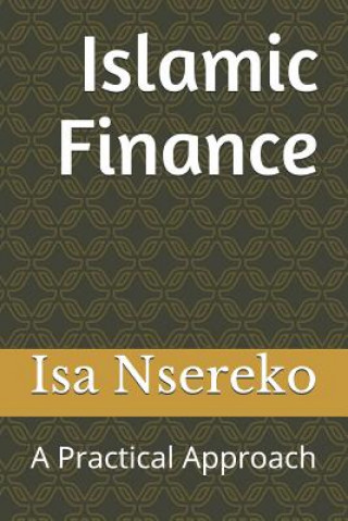 Книга Islamic Finance: A Practical Approach Isa Nsereko