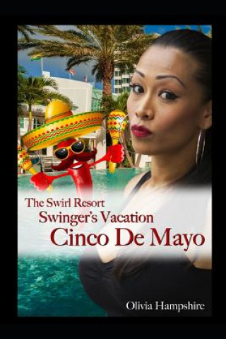 Kniha The Swirl Resort, Swinger's Vacation, Cinco de Mayo Olivia Hampshire