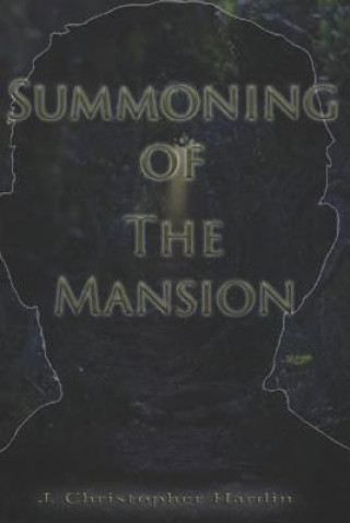 Knjiga Summoning of the Mansion J. Christopher Hardin
