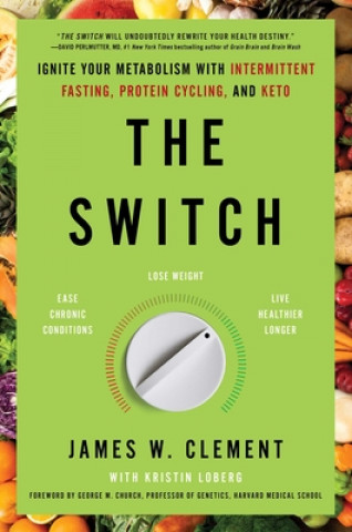 Carte The Switch: Ignite Your Metabolism with Intermittent Fasting, Protein Cycling, and Keto James Clement