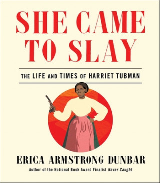 Livre She Came to Slay Erica Armstrong Dunbar