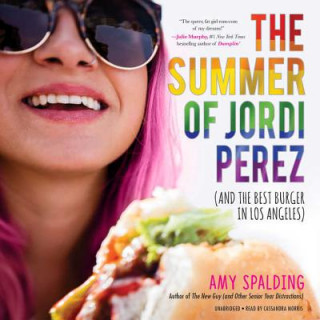 Audio The Summer of Jordi Perez (and the Best Burger in Los Angeles) Amy Spalding