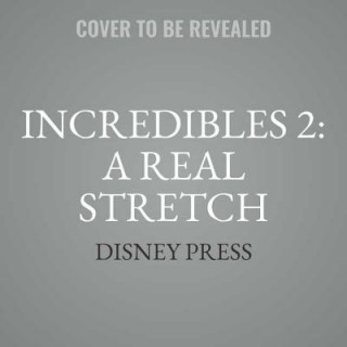 Audio Incredibles 2: A Real Stretch: An Elastigirl Prequel Story Disney Press