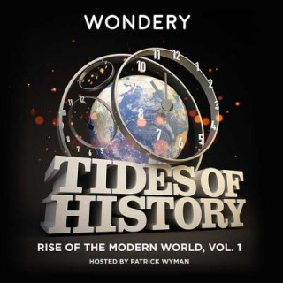 Audio Tides of History: Rise of the Modern World, Vol. 1 