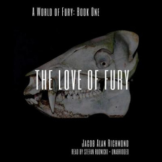 Audio The Love of Fury Jacob Alan Richmond