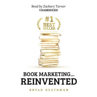 Digital #1 Best Seller: Book Marketing ... Reinvented Bryan Heathman