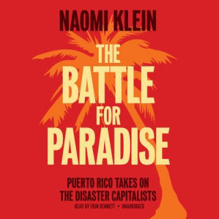 Audio The Battle for Paradise: Puerto Rico Takes on the Disaster Capitalists Naomi Klein