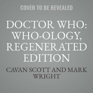 Hanganyagok Doctor Who: Who-Ology, Regenerated Edition: The Official Miscellany Cavan Scott