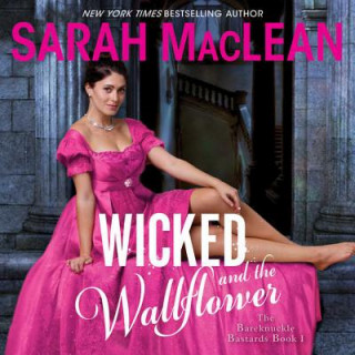 Audio Wicked and the Wallflower: The Bareknuckle Bastards Book I Sarah Maclean
