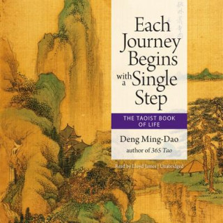 Audio Each Journey Begins with a Single Step: The Taoist Book of Life Lloyd James
