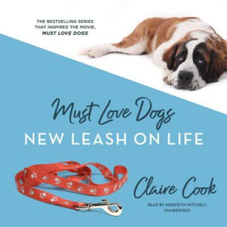 Hanganyagok Must Love Dogs: New Leash on Life Claire Cook