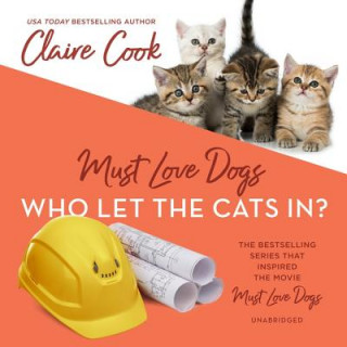 Audio Must Love Dogs: Who Let the Cats In? Claire Cook