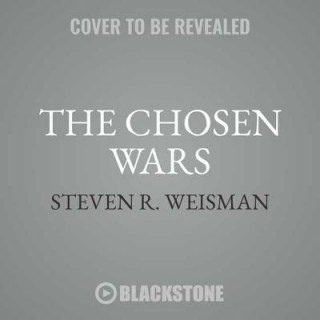 Digital The Chosen Wars: How Judaism Became an American Religion Steven R. Weisman