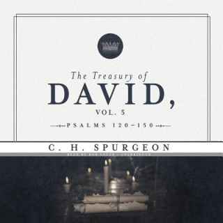 Digital The Treasury of David, Vol. 5: Psalms 120-150 Charles Haddon Spurgeon