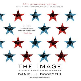 Audio The Image, 50th Anniversary Edition: A Guide to Pseudo-Events in America Daniel J. Boorstin