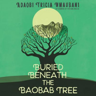 Hanganyagok Buried Beneath the Baobab Tree Adaobi Tricia Nwaubani