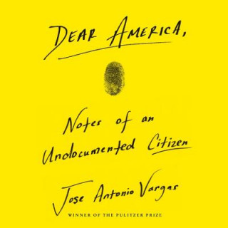 Digital Dear America: Notes of an Undocumented Citizen Jose Antonio Vargas