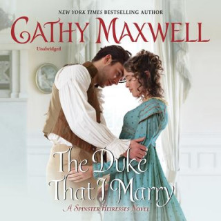 Digital The Duke That I Marry: A Spinster Heiresses Novel Cathy Maxwell