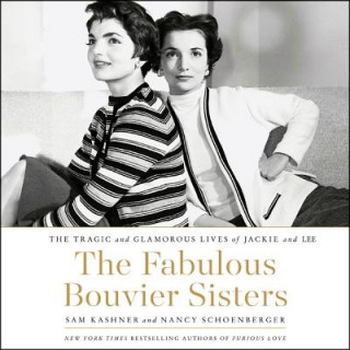 Hanganyagok The Fabulous Bouvier Sisters: The Tragic and Glamorous Lives of Jackie and Lee Sam Kashner