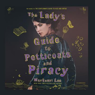 Digital The Lady's Guide to Petticoats and Piracy Mackenzi Lee