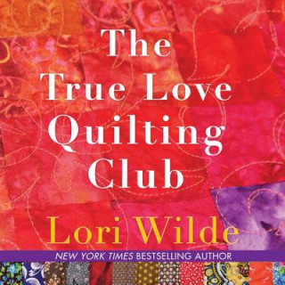 Hanganyagok The True Love Quilting Club Lori Wilde