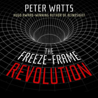 Аудио The Freeze-Frame Revolution Peter Watts