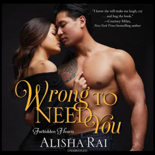 Audio Wrong to Need You: Forbidden Hearts Alisha Rai