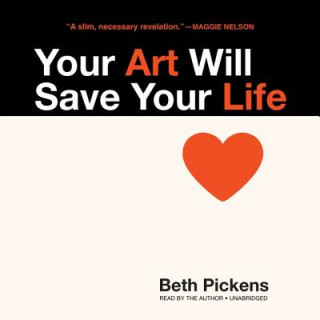 Hanganyagok Your Art Will Save Your Life Beth Pickens