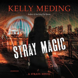 Аудио Stray Magic: A Strays Novel Kelly Meding