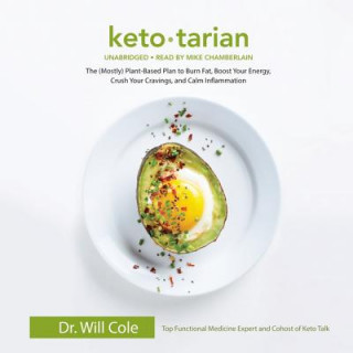 Hanganyagok Ketotarian: The (Mostly) Plant-Based Plan to Burn Fat, Boost Your Energy, Crush Your Cravings, and Calm Inflammation Will Cole