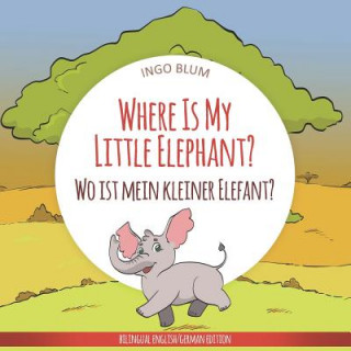Carte Where Is My Little Elephant? - Wo ist mein kleiner Elefant? Ingo Blum