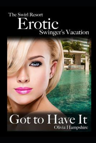 Könyv The Swirl Resort, Erotic Swinger's Vacation, Got to Have It Olivia Hampshire