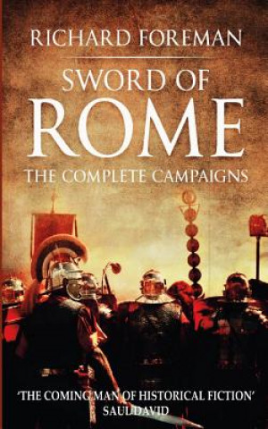 Könyv Sword of Rome: The Complete Campaigns Richard Foreman