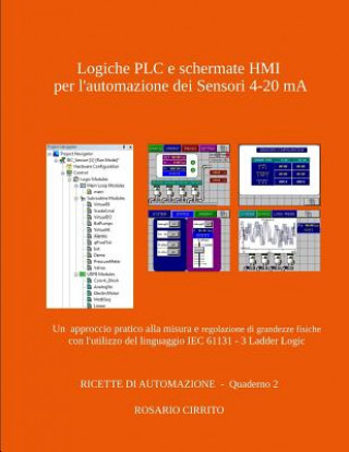 Könyv Logiche PLC e schermate HMI per l'automazione dei Sensori 4-20 mA: Un approccio pratico alla misura e regolazione di grandezze fisiche con l'utilizzo Rosario Cirrito