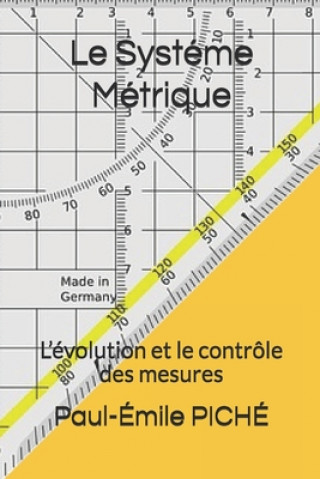 Kniha Le Systéme Métrique: L'évolution et le contrôle des mesures Paul-Emile Piche