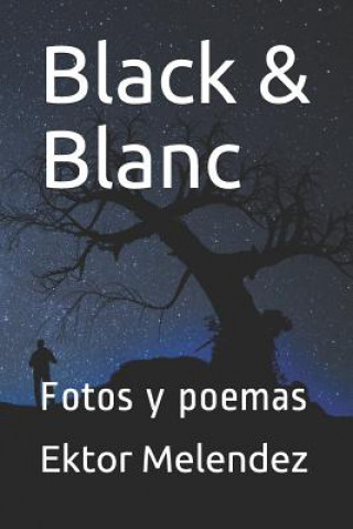 Kniha Black & Blanc: Fotos Y Poemas Ektor Melendez