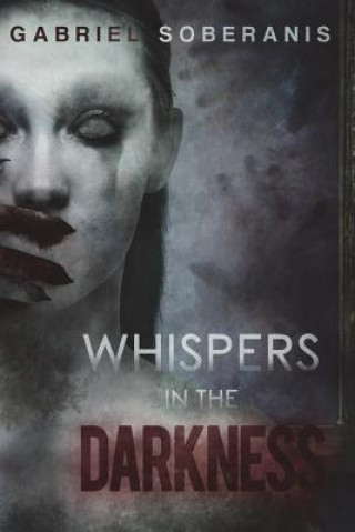 Carte Whispers in the Darkness: Tales of Suspense, Horror and Fantasy Gabriel Soberanis