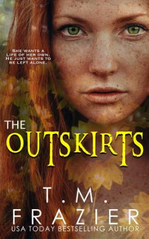 Kniha The Outskirts: (The Outskirts Duet Book 1) T. M. Frazier