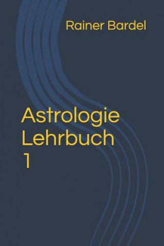 Könyv Astrologie Lehrbuch 1 Rainer Bardel