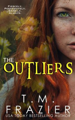 Carte The Outliers: (The Outskirts Duet Book 2) T. M. Frazier