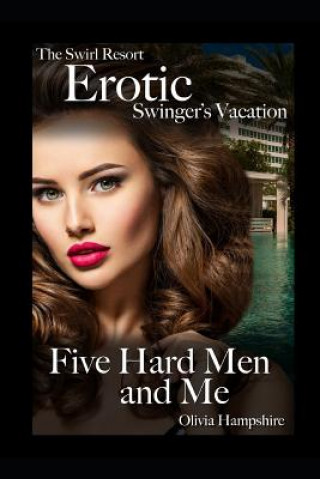 Kniha The Swirl Resort, Erotic Swinger's Vacation, Five Hard Men and Me Olivia Hampshire
