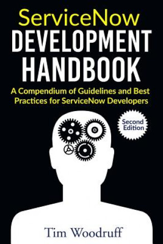 Knjiga ServiceNow Development Handbook - Second Edition Tim Woodruff