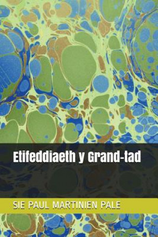 Kniha Etifeddiaeth y Grand-tad Sie Paul Martinien Pale